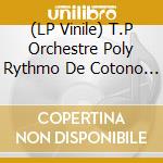 (LP Vinile) T.P Orchestre Poly Rythmo De Cotono - Vol. 4 ' Yehouessi Leopold Batteur vinile