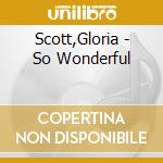 Scott,Gloria - So Wonderful cd