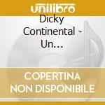 Dicky Continental - Un... cd