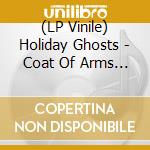 (LP Vinile) Holiday Ghosts - Coat Of Arms (2 Lp) vinile