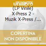 (LP Vinile) X-Press 2 - Muzik X-Press / London X-Press vinile