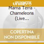 Mama Terra - Chameleons (Live Interpretations Of cd