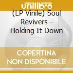 (LP Vinile) Soul Revivers - Holding It Down vinile