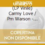 (LP Vinile) Carmy Love / Pm Warson - You Gotta Understand / Thinking Of Leaving (7") vinile