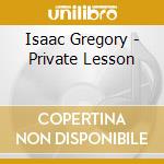 Isaac Gregory - Private Lesson cd musicale di Gregory Isaacs