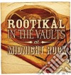 Rootikal In The Vaults At Midnight Rock cd