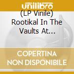 (LP Vinile) Rootikal In The Vaults At Midnight Rock vinile