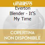 Everton Blender - It'S My Time cd musicale di Everton Blender