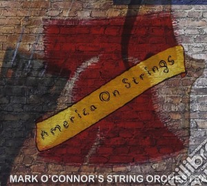 Mark O'Connor's String Orchestra - America On Strings cd musicale di Mark