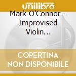 Mark O'Connor - Improvised Violin Concerto cd