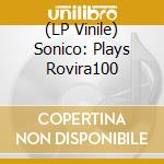 (LP Vinile) Sonico: Plays Rovira100 vinile