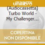(Audiocassetta) Turbo World - My Challenger (Yellow Cassette) cd