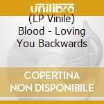 (LP Vinile) Blood - Loving You Backwards vinile