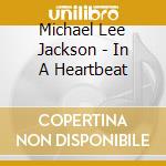 Michael Lee Jackson - In A Heartbeat cd