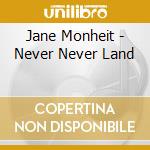 Jane Monheit - Never Never Land cd musicale di Jane Monheit