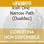 Josh One - Narrow Path (Dualdisc)