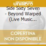 Side Sixty Seven - Beyond Warped (Live Music Series) (Dual Disc:Cd / Dvd) cd