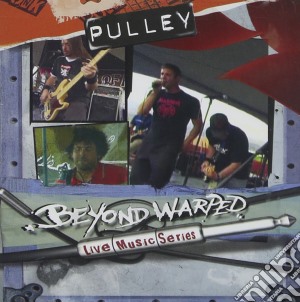 Pulley - Beyond Warped Live Music Series cd musicale di PULLEY