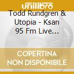 Todd Rundgren & Utopia - Ksan 95 Fm Live '79 (Dualdisc) cd