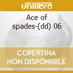 Ace of spades-(dd) 06 cd