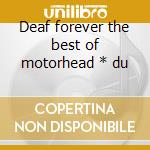 Deaf forever the best of motorhead * du cd