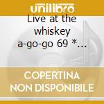 Live at the whiskey a-go-go 69 * dual di cd