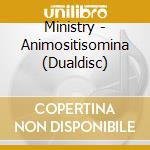 Ministry - Animositisomina (Dualdisc) cd