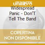 Widespread Panic - Don'T Tell The Band