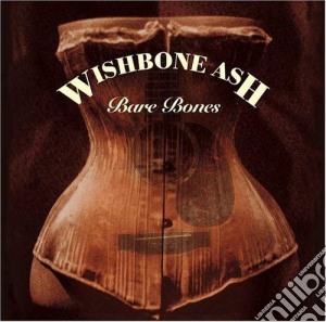 Wishbone Ash - Bare Bones (Cd+Dvd Dualdisc) cd musicale di WISHBONE ASH