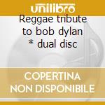 Reggae tribute to bob dylan * dual disc cd