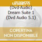 (Dvd-Audio) Dream Suite 1 (Dvd Audio 5.1) cd