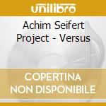 Achim Seifert Project - Versus