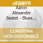 Aaron Alexander Sextet - Blues For Sparky cd