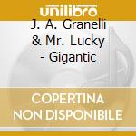 J. A. Granelli & Mr. Lucky - Gigantic cd