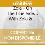 Zola - On The Blue Side... With Zola & The Jon Seiff Songbook cd