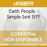 Earth People - Simple Isnt It?? cd