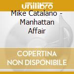 Mike Catalano - Manhattan Affair cd musicale