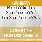 Minist??Rio Em Sua Presen??A - Em Sua Presen??A - Ao Vivo cd