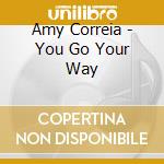 Amy Correia - You Go Your Way cd musicale di Amy Correia