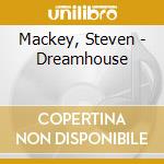 Mackey, Steven - Dreamhouse cd