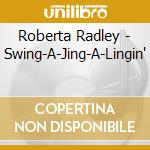Roberta Radley - Swing-A-Jing-A-Lingin' cd musicale di Roberta Radley