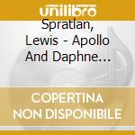 Spratlan, Lewis - Apollo And Daphne Variations cd musicale di Spratlan, Lewis