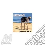 Fathead - Where'S Your Head At?