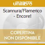 Scannura/Flamenco - Encore! cd musicale di Scannura/Flamenco