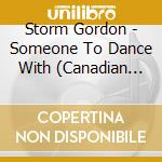 Storm Gordon - Someone To Dance With (Canadian Edition Andre Wahl Mixes) cd