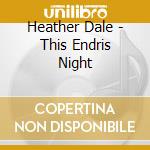 Heather Dale - This Endris Night cd musicale di Dale Heather