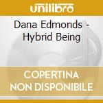 Dana Edmonds - Hybrid Being cd