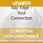 Ray Edge - Soul Connection cd