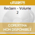 Reclaim - Volume 2 cd