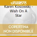 Karen Kosowski - Wish On A Star cd